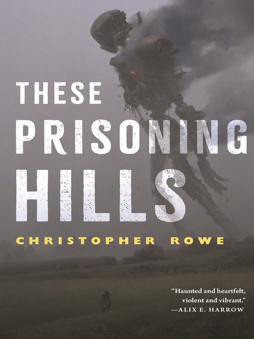 Title details for These Prisoning Hills by Christopher Rowe - Wait list